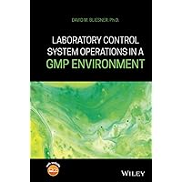 Laboratory Control System Operations in a GMP Environment Laboratory Control System Operations in a GMP Environment Hardcover Kindle