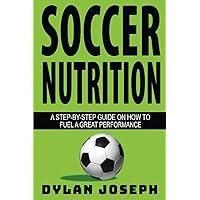 Soccer Nutrition: A Step-by-Step Guide on How to Fuel a Great Performance (Understand Soccer) Soccer Nutrition: A Step-by-Step Guide on How to Fuel a Great Performance (Understand Soccer) Paperback Kindle Audible Audiobook