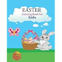 EASTER COLORING BOOK FOR KIDS AGES 1-4: 24Easy to Color Activity Pages for Toddlers and Kids, 8.5 x 11 Inches/Bunnies, Easter Eggs. & Springtime ... with Bunnies, Chickens, Eggs and More!