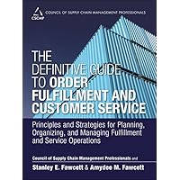 Definitive Guide to Order Fulfillment and Customer Service, The: Principles and Strategies for Planning, Organizing, and Managing Fulfillment and Service ... of Supply Chain Management Professionals) Definitive Guide to Order Fulfillment and Customer Service, The: Principles and Strategies for Planning, Organizing, and Managing Fulfillment and Service ... of Supply Chain Management Professionals) Kindle Hardcover