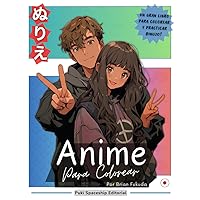 Anime Para Colorear: Mejora tus habilidades de dibujo y pintura - Anime / Manga para todos! (Spanish Edition) Anime Para Colorear: Mejora tus habilidades de dibujo y pintura - Anime / Manga para todos! (Spanish Edition) Paperback
