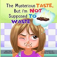 The Mysterious Taste, But I'm Not Supposed To Waste (The Mysterious Senses Series) The Mysterious Taste, But I'm Not Supposed To Waste (The Mysterious Senses Series) Paperback