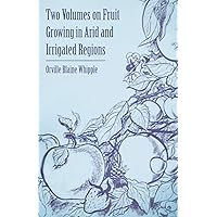 Two Volumes on Fruit Growing in Arid and Irrigated Regions