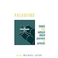 Paludisme: Things You Should Know (Questions et Réponses) (French Edition)