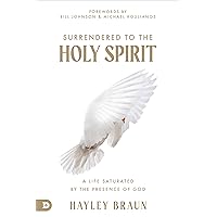 Surrendered to the Holy Spirit: A Life Saturated in the Presence of God Surrendered to the Holy Spirit: A Life Saturated in the Presence of God Paperback Audible Audiobook Kindle Hardcover