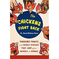 The Chickens Fight Back: Pandemic Panics and Deadly Diseases That Jump from Animals to Humans The Chickens Fight Back: Pandemic Panics and Deadly Diseases That Jump from Animals to Humans Paperback