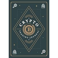 Crypto Trading Journal: Cryptocurrency Ledger Logbook | Digital Currency Strategy Planner & Transaction Tracker for Crypto Traders & Investors
