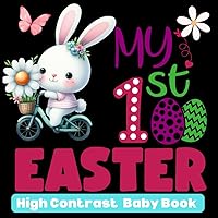 My First Easter Baby Book High Contrast for Newborns 0-12 Months Cute Simple Black & White Images for Little Babies To Develop Infants Vision ... Girl Boy (Easter Basket Stuffers for Kids)