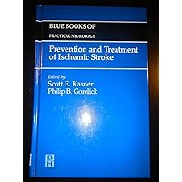Prevention and Treatment of Ischemic Stroke: Blue Books of Practical Neurology Series Prevention and Treatment of Ischemic Stroke: Blue Books of Practical Neurology Series Hardcover Paperback