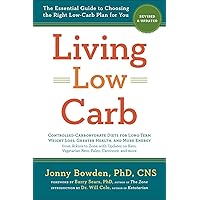 Living Low Carb: Revised & Updated Edition: The Essential Guide to Choosing the Right Low-Carb Plan for You Living Low Carb: Revised & Updated Edition: The Essential Guide to Choosing the Right Low-Carb Plan for You Paperback Kindle Audible Audiobook Audio CD