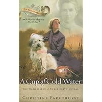 A Cup of Cold Water: The Compassion of Nurse Edith Cavell A Cup of Cold Water: The Compassion of Nurse Edith Cavell Paperback