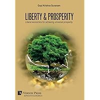 Liberty & Prosperity: Liberal economics for achieving universal prosperity Liberty & Prosperity: Liberal economics for achieving universal prosperity Hardcover Paperback