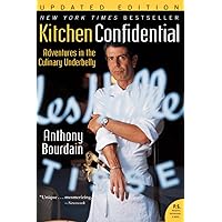 Kitchen Confidential Updated Edition: Adventures in the Culinary Underbelly (P.S.) Kitchen Confidential Updated Edition: Adventures in the Culinary Underbelly (P.S.)