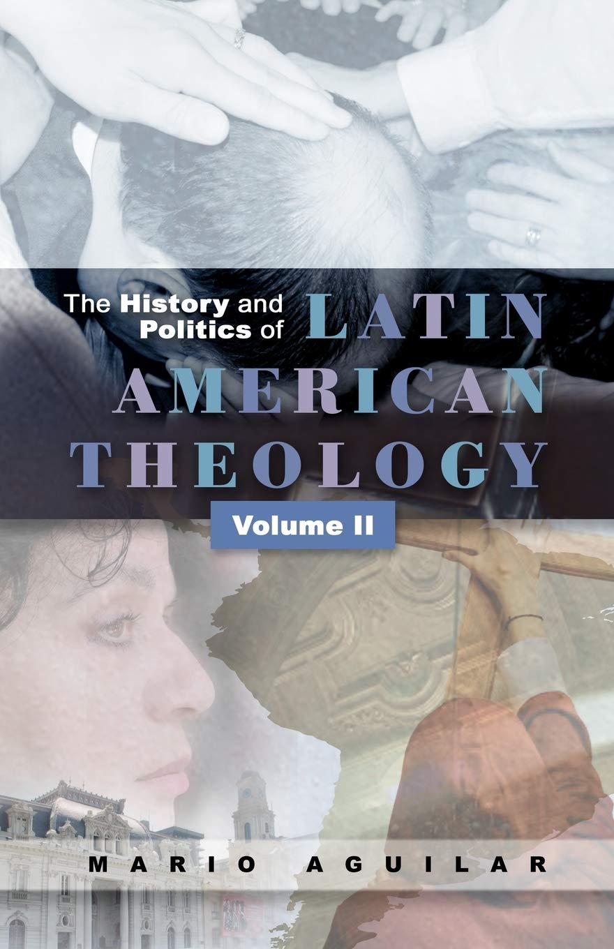 History and Politics of Latin American Theology: Volume Two