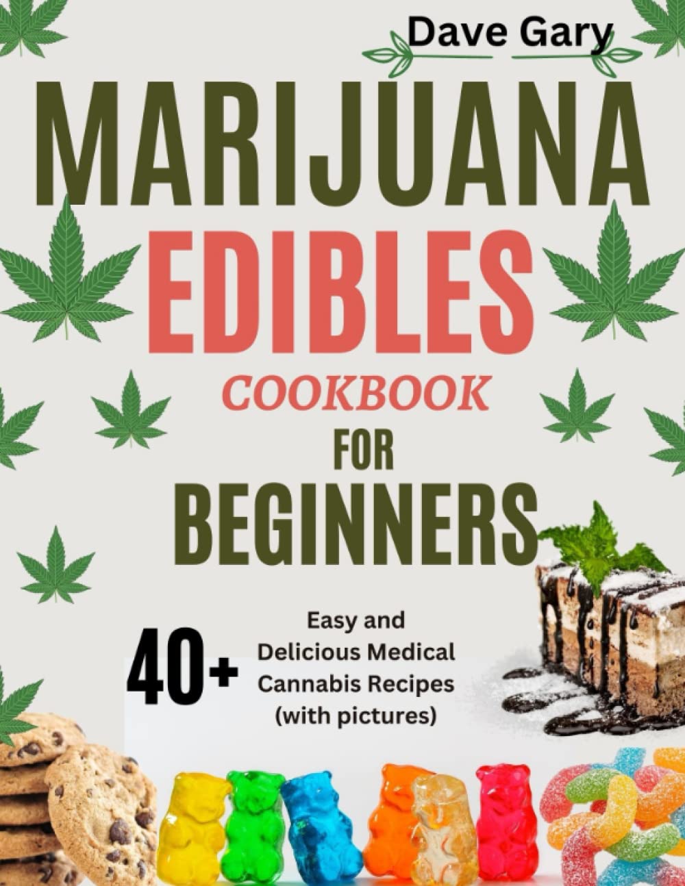 Marijuana Edibles Cookbook For Beginners: 40+ Easy and Delicious Medical Cannabis Recipes (with pictures) (Marijuana A-Z Series)