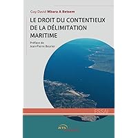Le Droit du contentieux de la délimitation maritime (French Edition)