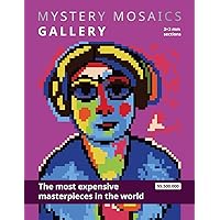 MYSTERY MOSAICS. GALLERY. The most expensive masterpieces in the world. 3x3 mm sections.: Color by number book for adults. MYSTERY MOSAICS. GALLERY. The most expensive masterpieces in the world. 3x3 mm sections.: Color by number book for adults. Paperback