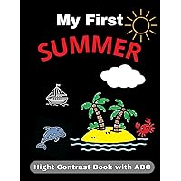 My First Summer: High Contrast Baby Book With Alphabet for Newborns / Black & White Images To Develop Babies