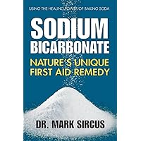 Sodium Bicarbonate: Nature's Unique First Aid Remedy Sodium Bicarbonate: Nature's Unique First Aid Remedy Paperback Kindle Audible Audiobook Audio CD