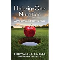 Hole-in-One Nutrition: A guide to fueling for better golf Hole-in-One Nutrition: A guide to fueling for better golf Paperback Kindle