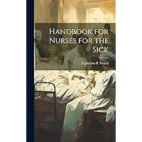 Handbook for Nurses for the Sick Handbook for Nurses for the Sick Hardcover Kindle Paperback