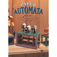 Paper Automata: Four Working Models to Cut Out and Glue Together Paper Automata: Four Working Models to Cut Out and Glue Together Paperback