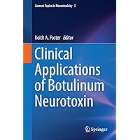 Clinical Applications of Botulinum Neurotoxin (Current Topics in Neurotoxicity Book 5) Clinical Applications of Botulinum Neurotoxin (Current Topics in Neurotoxicity Book 5) Kindle Hardcover Paperback