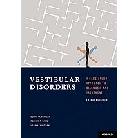 Vestibular Disorders: A Case Study Approach to Diagnosis and Treatment Vestibular Disorders: A Case Study Approach to Diagnosis and Treatment Hardcover