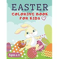 Easter Coloring Book For Kids Ages 4-8: Easter Day Coloring Book For Children And Preschoolers. For Boys And Girls. Eggs, Bunny, Easter Chicken And Much More