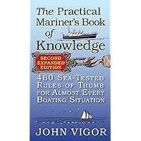 The Practical Mariner's Book of Knowledge, 2nd Edition: 460 Sea-Tested Rules of Thumb for Almost Every Boating Situation The Practical Mariner's Book of Knowledge, 2nd Edition: 460 Sea-Tested Rules of Thumb for Almost Every Boating Situation Paperback Kindle Edition