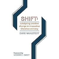 Shift:: Catalyzing Creative Change in Innovative Christian Ministry