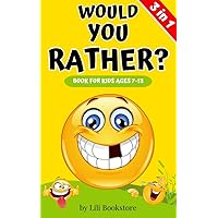Would You Rather? The Ultimate Game Book for Kids Ages 7-13: 3 in 1: Engaging Questions, Fun Activities, and Seasonal Adventures in One Exciting Collection Would You Rather? The Ultimate Game Book for Kids Ages 7-13: 3 in 1: Engaging Questions, Fun Activities, and Seasonal Adventures in One Exciting Collection Kindle Paperback