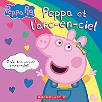 Peppa Pig: Peppa Et l'Arc-En-Ciel (French Edition)