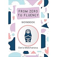 From Zero to Fluency Workbook: Exercises for Russian learners. Learn Russian for beginners From Zero to Fluency Workbook: Exercises for Russian learners. Learn Russian for beginners Paperback Hardcover