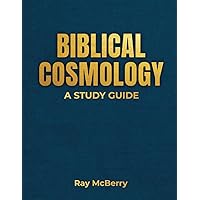 Biblical Cosmology: A Study Guide