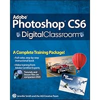 Adobe Photoshop CS6 Digital Classroom Adobe Photoshop CS6 Digital Classroom Paperback