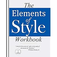 The Elements of Style Workbook: Writing Strategies with Grammar Book (Writing Workbook Featuring New Lessons on Writing with Style) The Elements of Style Workbook: Writing Strategies with Grammar Book (Writing Workbook Featuring New Lessons on Writing with Style) Paperback