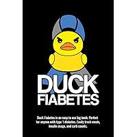 Duck Fiabetes Diabetes Log Book Journal - Track Meals, Insulin Use, and Carb Counts - Perfect for Anyone With Diabetes