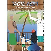 Taote feti'i: Un médecin de famille à tahiti (French Edition) Taote feti'i: Un médecin de famille à tahiti (French Edition) Paperback