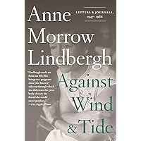 Against Wind and Tide: Letters and Journals, 1947-1986 Against Wind and Tide: Letters and Journals, 1947-1986 Paperback Kindle Hardcover