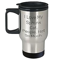 Sphynx Cat Gifts for Sphynx Cat Lovers: Funny Travel Mug with I Love My Sphynx Cat. People, Not So Much. Quote | Unique Mother's Day Unique Gifts from Daughter to Mom