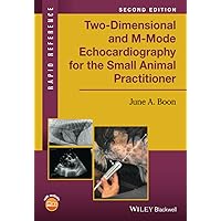 Two-Dimensional and M-Mode Echocardiography for the Small Animal Practitioner (Rapid Reference) Two-Dimensional and M-Mode Echocardiography for the Small Animal Practitioner (Rapid Reference) Paperback Kindle