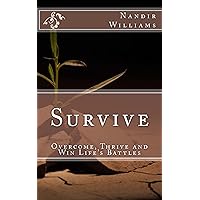 Survive: Overcome, Thrive and Win Life's Battles