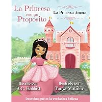 La Princesa Amora: Descubre qué es la verdadera belleza (Spanish Edition)