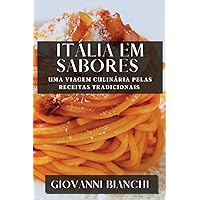 Itália em Sabores: Uma Viagem Culinária pelas Receitas Tradicionais (Portuguese Edition)