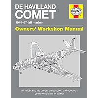 De Havilland Comet 1949-97: An insight into the design, construction, operation and maintenance of the world's first jet airliner (Owners' Workshop Manual) De Havilland Comet 1949-97: An insight into the design, construction, operation and maintenance of the world's first jet airliner (Owners' Workshop Manual) Hardcover