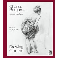 Charles Bargue and Jean-Leon Gerome: Drawing Course Charles Bargue and Jean-Leon Gerome: Drawing Course Hardcover Paperback