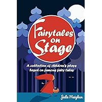 Fairytales on Stage: A Collection of Children's Plays based on Famous Fairy tales (On Stage Books) Fairytales on Stage: A Collection of Children's Plays based on Famous Fairy tales (On Stage Books) Paperback Kindle