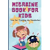 Migraine Tracking for Kids: Use for Tracking My Headaches and Symptoms to Find Triggers for Causes of Pain In Children