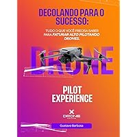 Decolando para o Sucesso:: Tudo o Que Você Precisa Saber para FATURAR ALTO PILOTANDO DRONES. (Portuguese Edition)